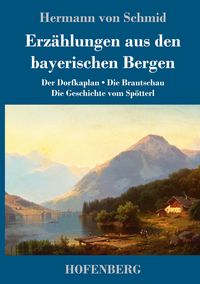 Produktbild: Erz&auml;hlungen aus den bayerischen Bergen
