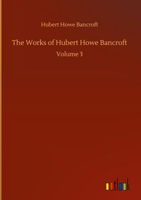 Produktbild: The Works of Hubert Howe Bancroft
