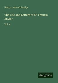 Produktbild: The Life and Letters of St. Francis Xavier