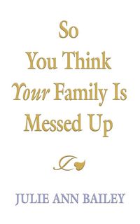 Produktbild: So You Think Your Family Is Messed Up