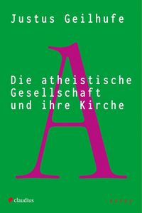 Produktbild: Die atheistische Gesellschaft und ihre Kirche