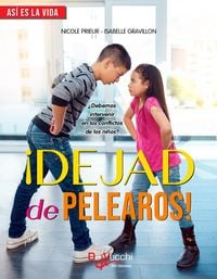 Produktbild: &iexcl;Dejad de pelearos! &iquest;Debemos intervenir en los conflictos de los ni&ntilde;os?
