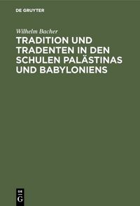 Produktbild: Tradition und Tradenten in den Schulen Pal&auml;stinas und Babyloniens