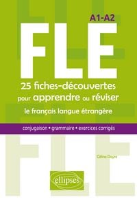 Produktbild: FLE. 25 fiches-d&eacute;couvertes pour apprendre ou r&eacute;viser le fran&ccedil;ais langue &eacute;trang&egrave;re. Conjugaison, grammaire, exercices corrig&eacute;s. A1-A2