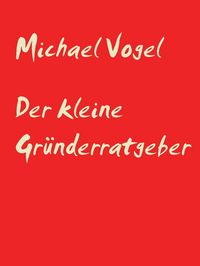 Produktbild: Der kleine Gr&uuml;nderratgeber