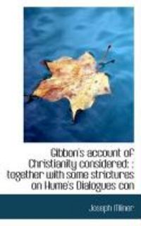 Produktbild: Gibbon's Account of Christianity Considered: : Together with Some Strictures on Hume's Dialogues Con