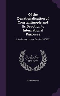 Produktbild: Of the Denationalisation of Constantinople and Its Devotion to International Purposes