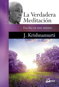 Produktbild: La verdadera meditaci&oacute;n : esa luz en uno mismo