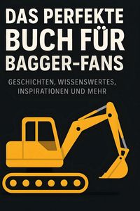 Produktbild: Das perfekte Buch f&uuml;r Bagger-Fans