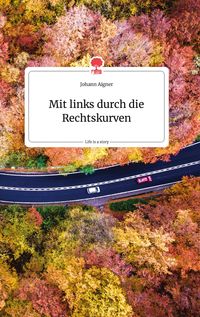 Produktbild: Mit links durch die Rechtskurven. Life is a Story - story.one