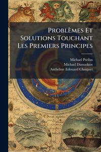 Produktbild: Probl&egrave;mes Et Solutions Touchant Les Premiers Principes