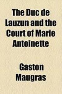 Produktbild: The Duc de Lauzun and the Court of Marie Antoinette