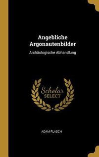 Produktbild: Angebliche Argonautenbilder: Arch&auml;ologische Abhandlung
