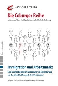 Produktbild: Immigration und Arbeitsmarkt. Eine Langfristprojektion zur Wirkung von Zuwanderung auf das Arbeitskr&auml;fteangebot in Deutschland