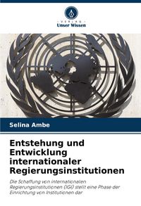 Produktbild: Entstehung und Entwicklung internationaler Regierungsinstitutionen