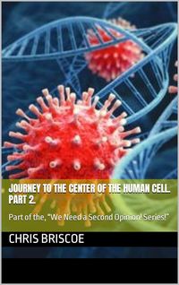 Produktbild: Journey to the Center of the Human Cell. Part 2 (WE NEED A SECOND OPINION, #2)