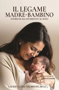 Produktbild: Il Legame Madre-Bambino Storie Di Allattamento Al Seno