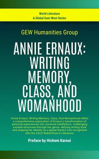 Produktbild: Annie Ernaux: Writing Memory, Class, And Womanhood (World Literature)