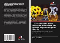 Produktbild: Trasformazione della moderna produzione del gruppo degli oli vegetali Parte 4