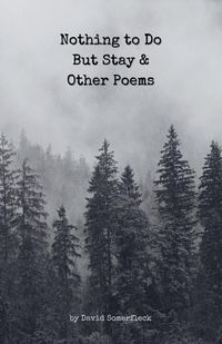 Produktbild: Nothing to Do But Stay and Other Poems