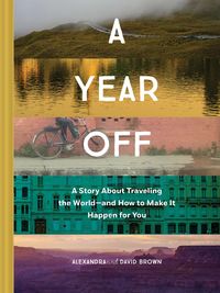 Bild vom Artikel A Year Off: A Story about Traveling the World - and How to Make It Happen for You vom Autor Alexandra Brown
