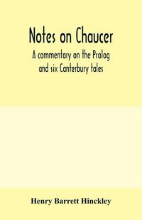Produktbild: Notes on Chaucer; a commentary on the Prolog and six Canterbury tales