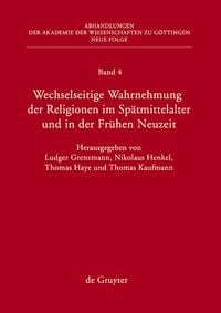 Produktbild: Wechselseitige Wahrnehmung der Religionen im Sp&auml;tmittelalter und in der Fr&uuml;hen Neuzeit
