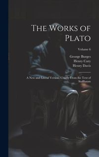 Produktbild: The Works of Plato: A new and Literal Version, Chiefly From the Text of Stallbaum; Volume 6