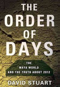 Produktbild: The Order of Days: The Maya World and the Truth about 2012