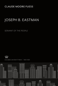 Produktbild: Joseph B. Eastman. Servant of the People