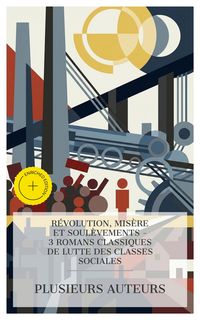 Produktbild: R&eacute;volution, Mis&egrave;re et Soul&egrave;vements - 3 Romans Classiques de Lutte des Classes Sociales