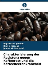 Produktbild: Charakterisierung der Resistenz gegen Kaffeerost und die Kaffeebeerenkrankheit