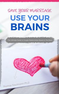 Produktbild: Save Your Marriage: Use Your Brains! The ultimate guide to save your marriage without therapy nor divorce: The only guide using the latest brain scien