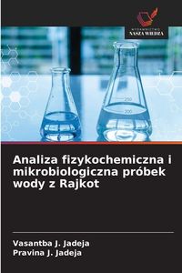 Produktbild: Analiza fizykochemiczna i mikrobiologiczna pr&oacute;bek wody z Rajkot