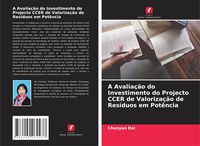 Produktbild: A Avalia&ccedil;&atilde;o do Investimento do Projecto CCER de Valoriza&ccedil;&atilde;o de Res&iacute;duos em Pot&ecirc;ncia