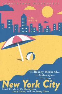 Produktbild: Beachy Weekend Getaways from New York: Short Breaks in the Hamptons, Long Island, and the Jersey Shore
