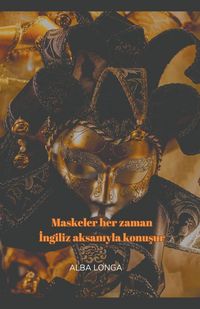 Produktbild: Maskeler her zaman &iquest;ngiliz aksan&iquest;yla konu&iquest;ur