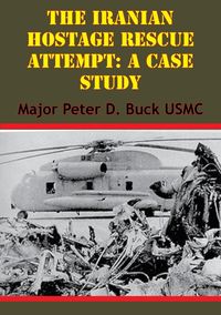 Produktbild: Iranian Hostage Rescue Attempt: A Case Study