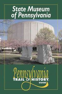 Produktbild: The State Museum of Pennsylvania: Pennsylvania Trail of History Guide