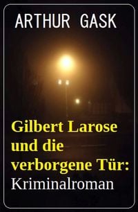 Produktbild: Gilbert Larose und die verborgene T&uuml;r: Kriminalroman
