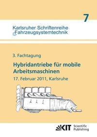 Produktbild: Hybridantriebe f&uuml;r mobile Arbeitsmaschinen : 3. Fachtagung, 17. Februar 2011, Karlsruhe