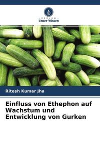 Produktbild: Einfluss von Ethephon auf Wachstum und Entwicklung von Gurken