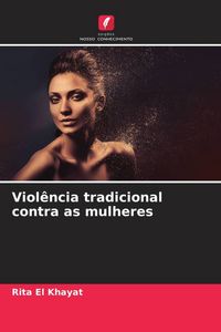 Produktbild: Viol&ecirc;ncia tradicional contra as mulheres