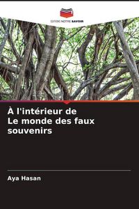 Produktbild: &Agrave; l'int&eacute;rieur de Le monde des faux souvenirs