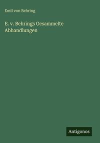 Produktbild: E. v. Behrings Gesammelte Abhandlungen