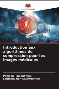 Produktbild: Introduction aux algorithmes de compression pour les images m&eacute;dicales