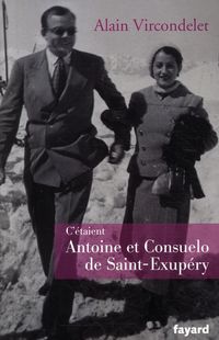 Produktbild: C'&eacute;taient Antoine et Consuelo de Saint-Exup&eacute;ry : biographie