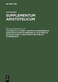 Produktbild: Pars I: Anonymi Londinensis ex Aristotelis Iatricis Menoniis et aliis medicis eclogae. Pars II: Aristotelis res publica Atheniensium