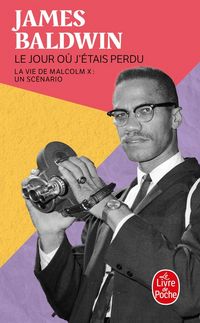 Produktbild: Le jour o&ugrave; j'&eacute;tais perdu : la vie de Malcolm X : un sc&eacute;nario