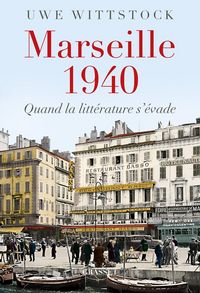Produktbild: Marseille 1940 : quand la litt&eacute;rature s'&eacute;vade